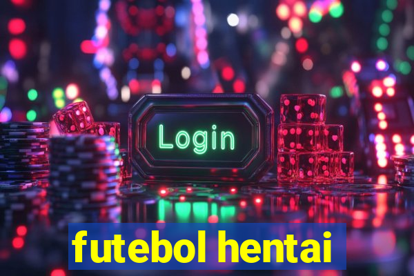 futebol hentai